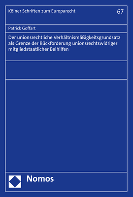 Der unionsrechtliche Verhältnismäßigkeitsgrundsatz als Grenze der Rückforderung unionsrechtswidriger mitgliedstaatlicher Beihilfen