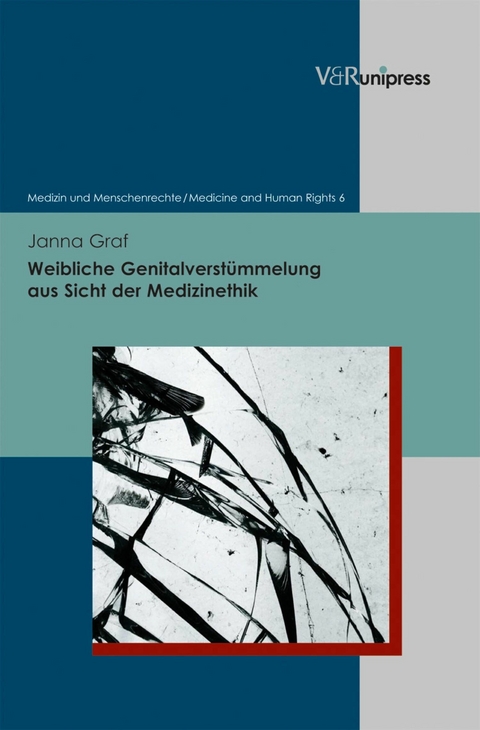 Weibliche Genitalverst&uuml;mmelung aus Sicht der Medizinethik -  Janna Graf