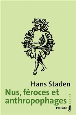 Nus, f&eacute;roces et anthropophages - Hans Staden