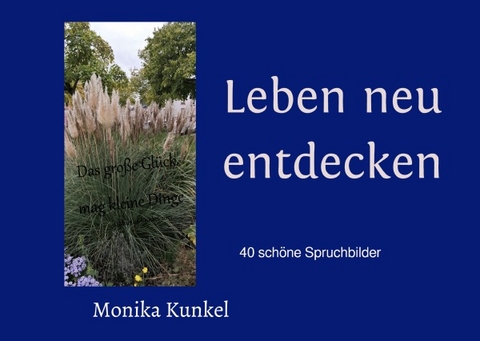 Leben neu entdecken - Monika Kunkel
