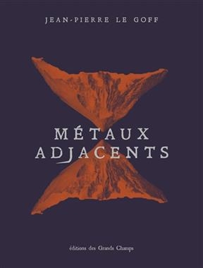 METAUX ADJACENTS -  LE GOFF JEAN PIERRE