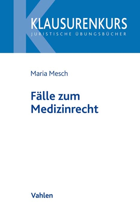 F&auml;lle zum Medizinrecht - Maria Mesch