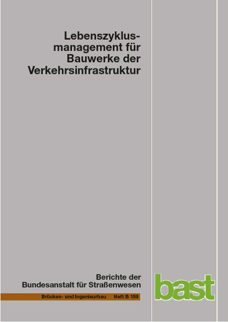 Lebenszyklusmanagement f&uuml;r Bauwerke der Verkehrsinfrastruktur - Anne Lebhardt, David Seiler, Andreas Gerdes, Alexander Bombeck, Kunibert Lennerts
