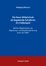 Die Neue Mittelschule als begabende Schulform: Ein Fallbeispiel - Wolfgang Ellmauer