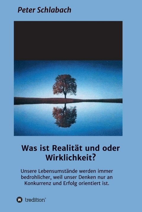 Was ist Realit&auml;t und/oder Wirklichkeit? - Peter Schlabach