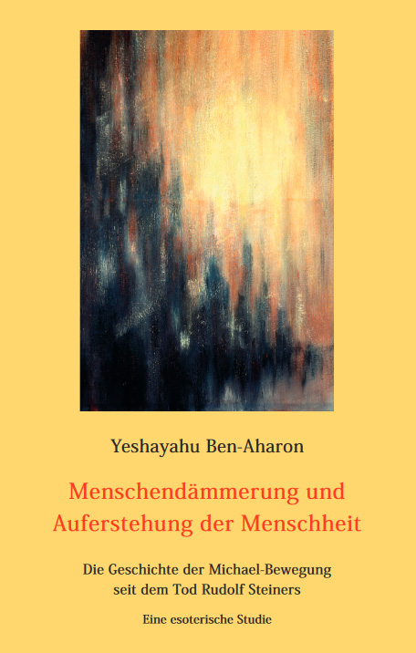 Menschend&auml;mmerung und Auferstehung der Menschheit - Yeshayahu Ben-Aharon