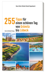 255 Tipps f&uuml;r einen sch&ouml;nen Tag von Gr&ouml;mitz bis L&uuml;beck - Hans-Dieter Reinke, Daniel Hugenbusch