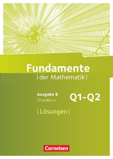 Fundamente der Mathematik - Ausgabe B ab 2017 - 11. Schuljahr/ Q1-Q2: Grundkurs