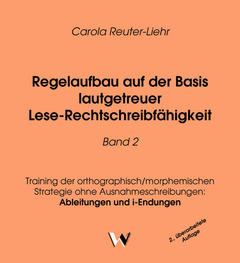 Regelaufbau auf der Basis lautgetreuer Lese-Rechtschreibfähigkeit Band 2 - Carola Reuter-Liehr