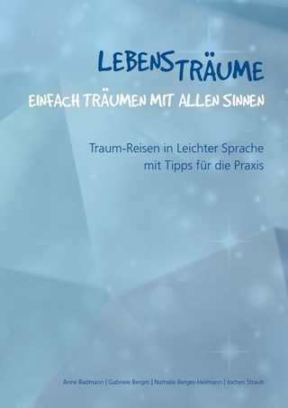 Lebensträume. Einfach Träumen mit allen Sinnen