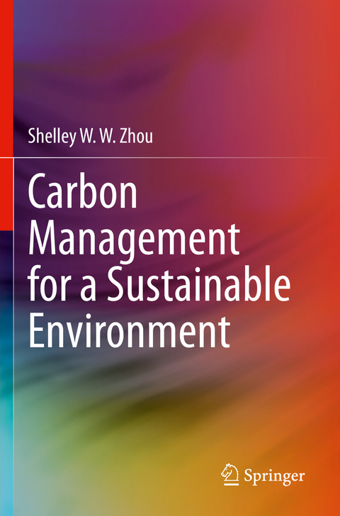 Carbon Management for a Sustainable Environment - Shelley W. W. Zhou