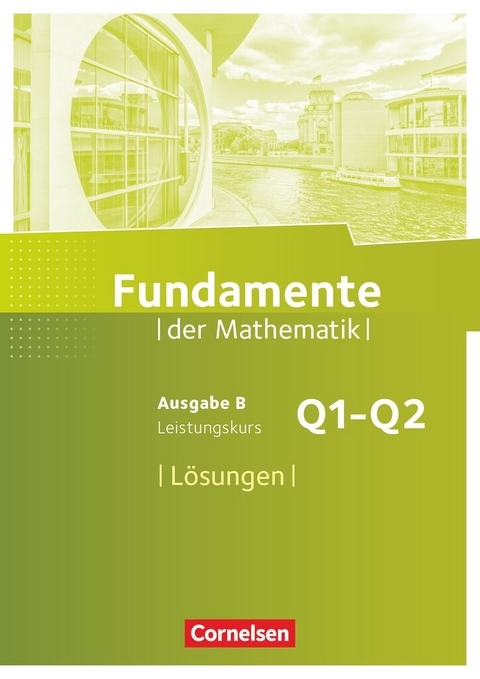 Fundamente der Mathematik - Ausgabe B ab 2017 - 11. Schuljahr/ Q1-Q2: Leistungskurs