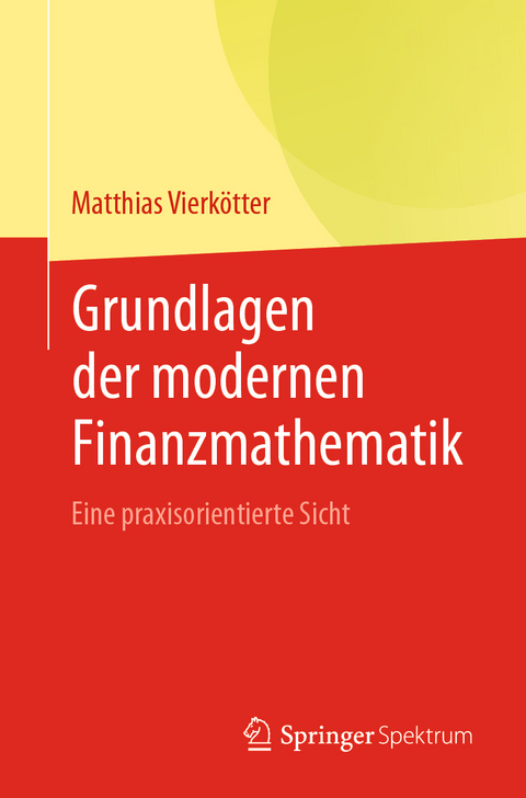 Grundlagen der modernen Finanzmathematik - Matthias Vierk&ouml;tter