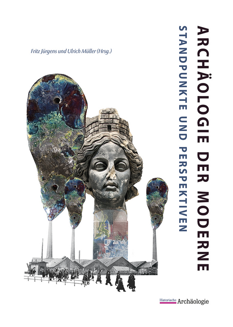 Arch&auml;ologie der Moderne: Standpunkte und Perspektiven - 
