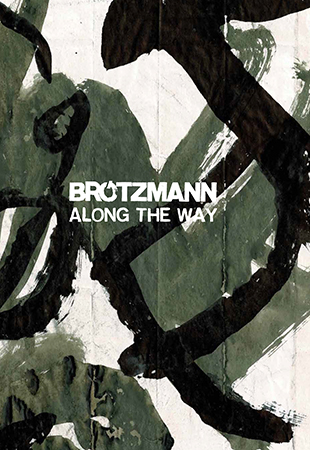 Along the Way - Peter Br&ouml;tzmann