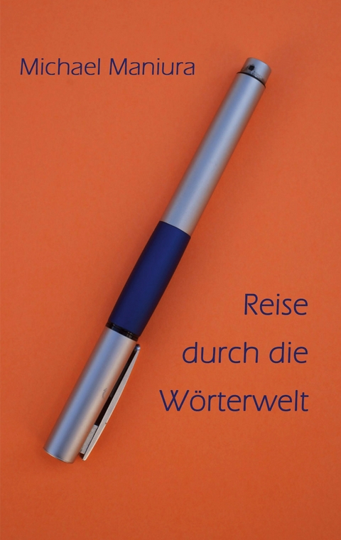 Reise durch die W&ouml;rterwelt - Michael Maniura