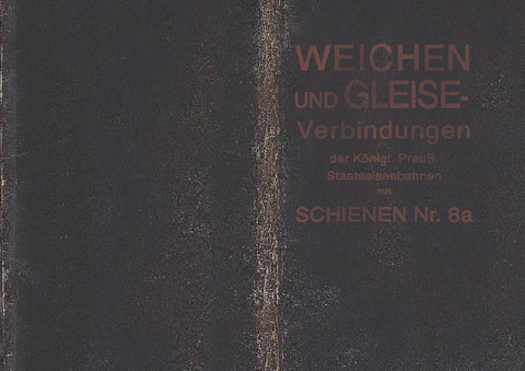 Weichen und Gleiseverbindungen der K&ouml;niglich Preu&szlig;ischen Staatseisenbahnen mit Schienen Nr. 8a - Wolfgang Engel