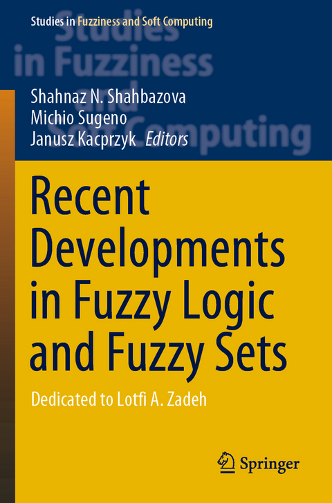 Recent Developments in Fuzzy Logic and Fuzzy Sets - 
