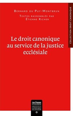 Le droit canonique au service de la justice eccl&eacute;siale - Bernard Du Puy-Montbrun