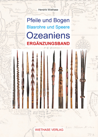 Pfeile und Bogen Blasrohre und Speere Ozeaniens - Ergänzungsband