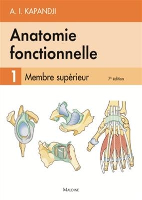 Anatomie fonctionnelle. Vol. 1. Membre sup&eacute;rieur - Adalbert Ibrahim (1928-2019) Kapandji