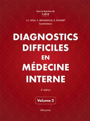 Diagnostics difficiles en m&eacute;decine interne. Vol. 2 -  SEVE 4E ED 2018