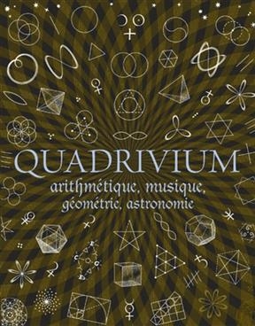 Quadrivium : arithmétique, géométrie, musique, astronomie