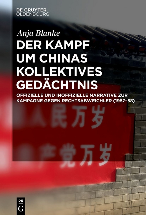 Der Kampf um Chinas kollektives Ged&auml;chtnis - Anja Blanke