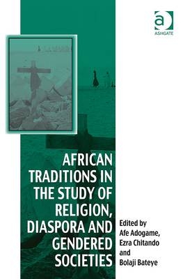 African Traditions in the Study of Religion, Diaspora and Gendered Societies - 