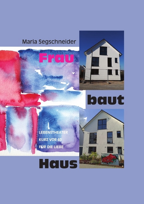 Frau baut Haus - Maria Segschneider