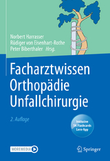 Facharztwissen Orthopädie Unfallchirurgie - Harrasser, Norbert; Eisenhart-Rothe, Rüdiger; Biberthaler, Peter