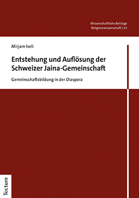 Entstehung und Aufl&ouml;sung der Schweizer Jaina-Gemeinschaft - Mirjam Iseli