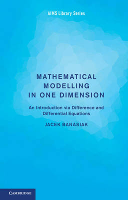 Mathematical Modelling in One Dimension