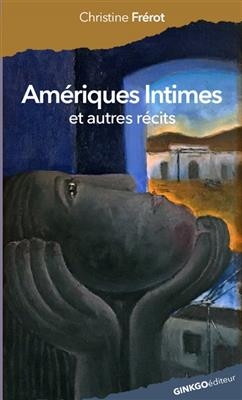 Am&eacute;riques intimes : et autres r&eacute;cits - Christine Fr&eacute;rot
