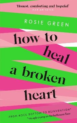 How to Heal a Broken Heart - Rosie Green