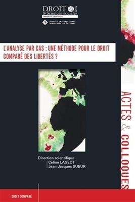 L'analyse par cas : une m&eacute;thode pour le droit compar&eacute; des libert&eacute;s ? -  LAGEOT C. S-P.