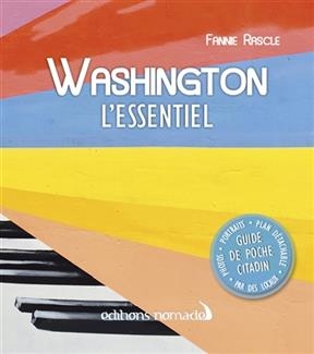 WASHINGTON L ESSENTIEL + PLAN