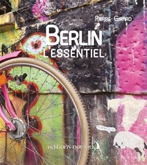 BERLIN L ESSENTIEL -  GIRARD PIERRE
