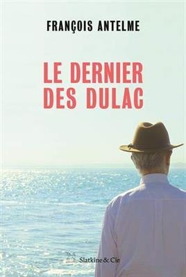 Le dernier des Dulac - Fran&ccedil;ois Antelme