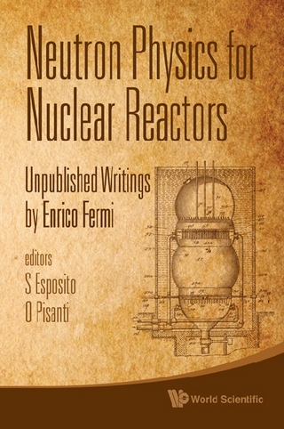 Neutron Physics For Nuclear Reactors: Unpublished Writings By Enrico Fermi