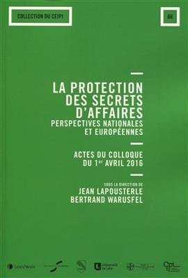 La protection des secrets d'affaires : perspectives nationales et européennes : actes du colloque tenu le 1er avril 2...