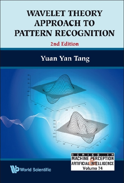 Wavelet Theory Approach To Pattern Recognition (2nd Edition) - Yuan Yan Tang