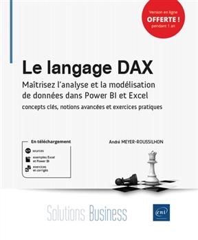 Le langage DAX : ma&icirc;trisez l&rsquo;analyse et la mod&eacute;lisation de donn&eacute;es dans Power BI et Excel : concepts cl&eacute;s, notions av... - Andr&eacute; Meyer-Roussilhon