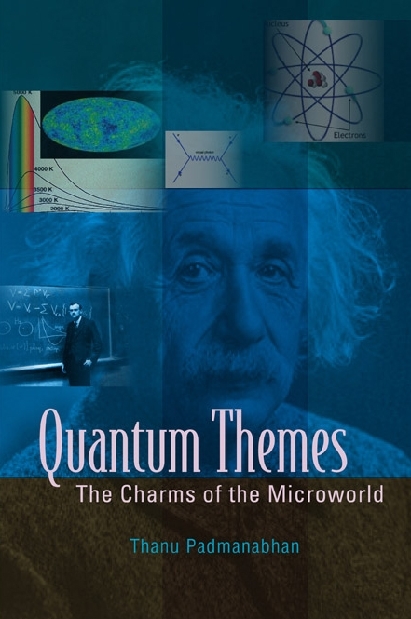 Quantum Themes: The Charms Of The Microworld - Thanu Padmanabhan