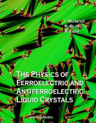 PHYS OF FERROELECT & ANTIFERRO LIQUID... - Robert Blinc, Igor Musevic, Bostjan Zeks