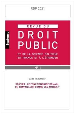 Revue du droit public et de la science politique en France et &agrave; l'&eacute;tranger, n&deg; 1 (2021). Le fonctionnaire demain, un ... -  Collectif