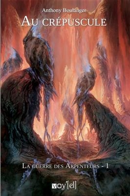 La guerre des Arpenteurs. Vol. 1. Au cr&eacute;puscule -  Boulanger-a