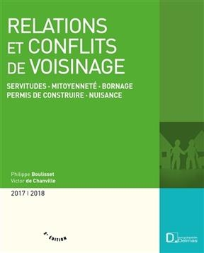 Relations et conflits de voisinage : servitudes, mitoyenneté, bornage, permis de construire, nuisances