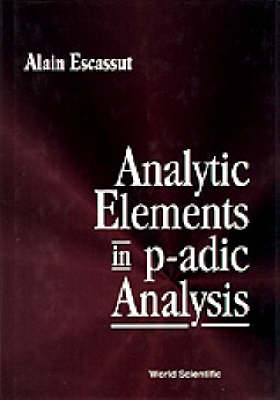 ANALYTIC ELEMENTS IN p-ADIC ANALYSIS