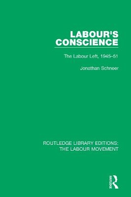 Labour's Conscience - Jonathan Schneer